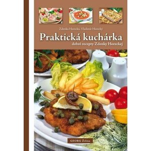 Praktická kuchárka - Zdenka Horecká, Vladimír Horecký
