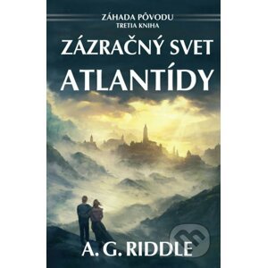 Zázračný svet Atlantídy - A.G. Riddle