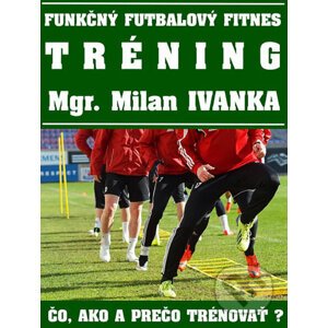 Funkčný futbalový fitnes tréning - Milan Ivanka