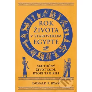 Rok života v starovekom Egypte - Donald P. Ryan