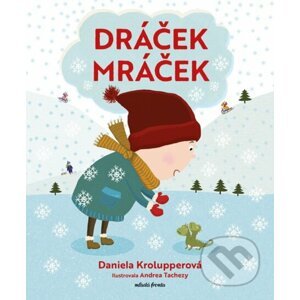 Dráček Mráček - Daniela Krolupperová, Andrea Tachezy (Ilustrátor)