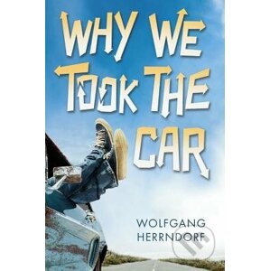 Why We Took the Car - Wolfgang Herrndorf