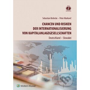 Chancen und Risiken der Internationalisierung von Kapitalanlagegesellschaften - Sebastian Beilecke, Peter Markovič