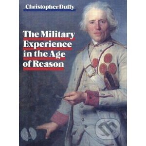 Military Experience in the Age of Reason - Christopher Duffy