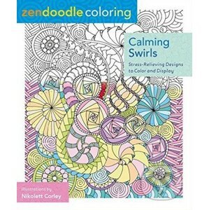 Zendoodle Coloring: Calming Swirls - Nicolette Corley
