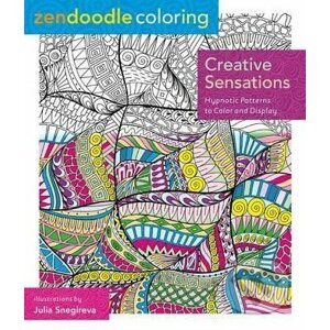 Zendoodle Coloring: Creative Sensations - Julia Snegireva