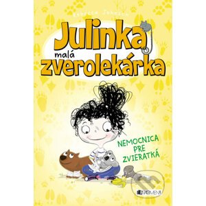 Julinka – malá zverolekárka: Nemocnica pre zvieratká - Rebecca Johnson