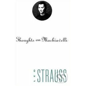 Thoughts on Machiavelli - Leo Strauss