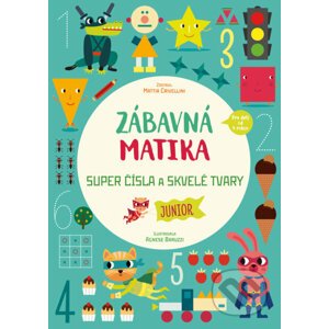 Zábavná matika - Junior: Super čísla a skvelé tvary - Mattia Crivellini