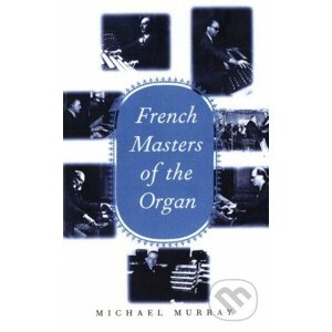 French Masters of the Organ - Michael Murray