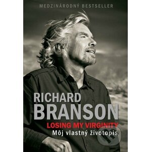 Losing my Virginity - Môj vlastný životopis - Richard Branson