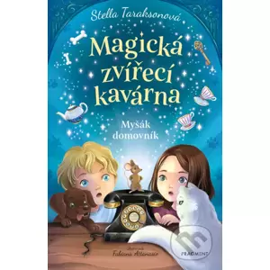 E-kniha Magická zvířecí kavárna - Myšák domovník - Stella Tarakson, Fabiana Attanasio (Ilustrátor)