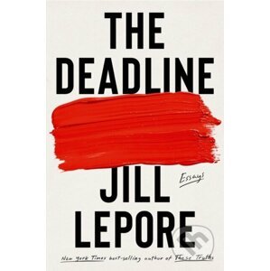 The Deadline - Jill Lepore