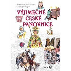 Výjimečné české panovnice - Stanislava Jarolímková, Jiří Filípek