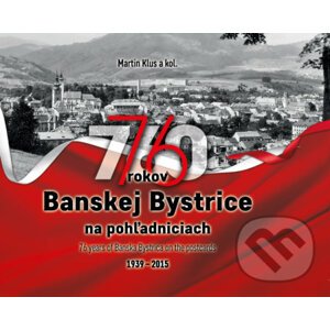 76 rokov Banskej Bystrice na pohľadniciach - Martin Klus a kolektív