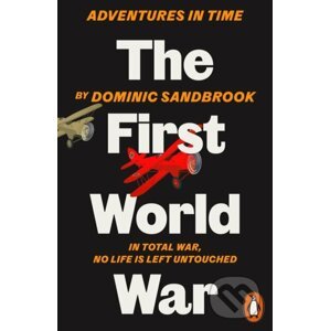 Adventures in Time: The First World War - Dominic Sandbrook