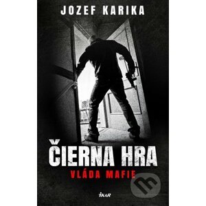 Čierna hra: Vláda mafie - Jozef Karika