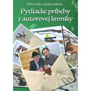 Pytliacke príbehy z autorovej kroniky - Albín Latko, Linda Latková