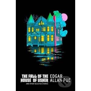 The Fall of the House of Usher and Other Selected Stories - Edgar Allan Poe