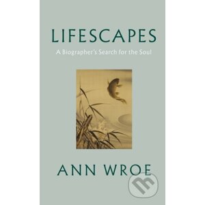 Lifescapes - Ann Wroe