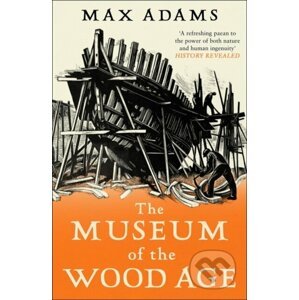 The Museum of the Wood Age - Max Adams