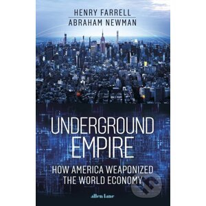 Underground Empire - Henry Farrell, Abraham Newman