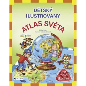 Dětský ilustrovaný atlas světa - Jiří Martínek