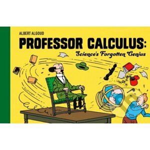 Professor Calculus: Science's Forgotten Genius - Albert Algoud, Hergé (Ilustrátor)