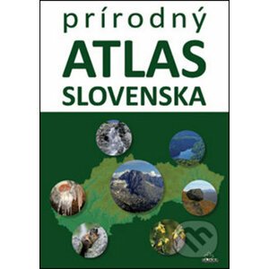 Prírodný atlas Slovenska - Daniel Kollár, Kliment Ondrejka