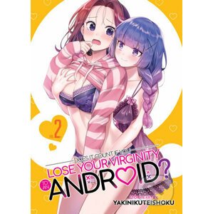 Does it Count if You Lose Your Virginity to an Android? Vol. 2 - Yakinikuteishoku