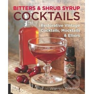 Bitters and Shrub Syrup Cocktails - Warren Bobrow