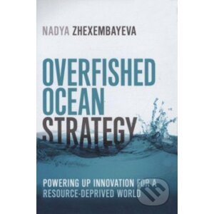 Overfished Ocean Strategy - Nadya Zhexembayeva
