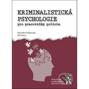 Kriminalistická psychologie pro pracovníky policie - Veronika Polišenská, Jiří Straus