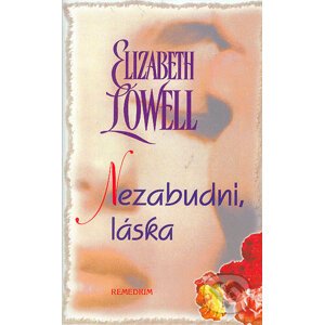 Nezabudni, láska - Elizabeth Lowell
