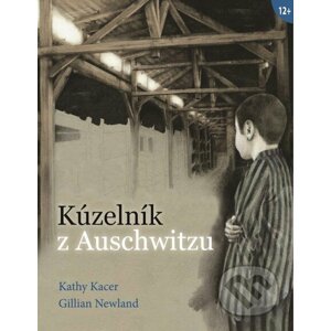 Kúzelník z Auschwitzu - Kathy Kacer, Gillian Newland