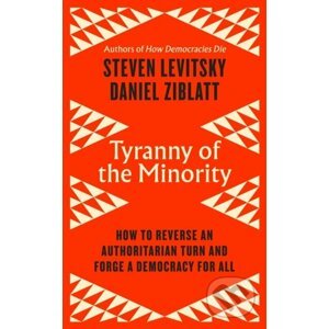 Tyranny of the Minority - Steven Levitsky, Daniel Ziblatt