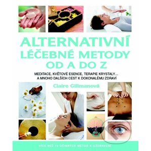 Alternativní léčebné metody od A do Z - Claire Gillman