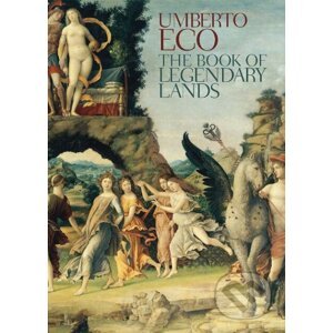 The Book of Legendary Lands - Umberto Eco