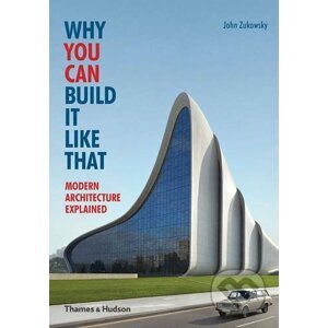 Why You Can Build it Like That - John Zukowsky