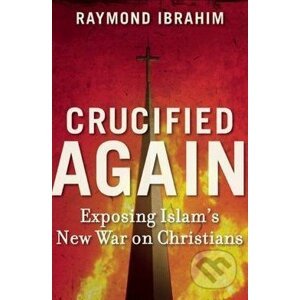 Crucified Again - Raymond Ibrahim