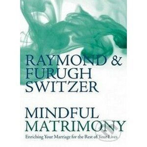 Mindful Matrimony - Raymond Switzer, Furugh Switzer