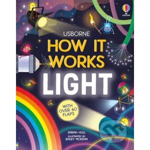 How It Works: Light - Sarah Hull, Kaley McKean (ilustrátor)