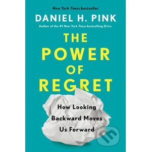 The Power Of Regret - Daniel H. Pink