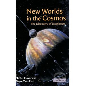 New Worlds in the Cosmos - Michel Mayor, Pierre-Yves Frei