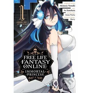 Free Life Fantasy Online: Immortal Princess 1 - Akisuzu Nenohi, Ao Sonohara (Ilustrátor), Koma Warita, Sherry