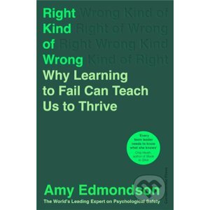 Right Kind of Wrong - Amy Edmondson