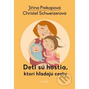 Deti sú hostia, ktorí hľadajú cestu - Jiřina Prekopová, Christel Schweizerová