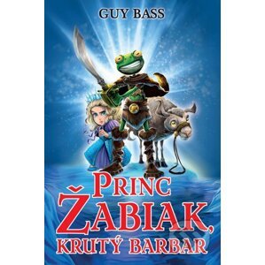 Princ Žabiak, krutý barbar - Guy Bass