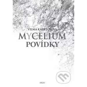 E-kniha Mycelium - Povídky - Vilma Kadlečková