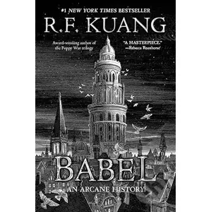 Babel: An Arcane History - R. F Kuang